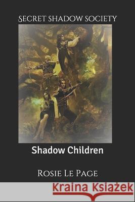 Secret Shadow Society: Shadow Children Rosie Lepage 9781790969005 Independently Published - książka