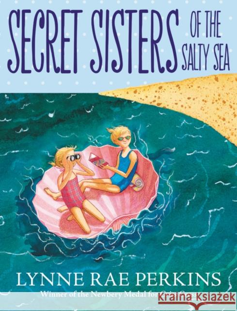 Secret Sisters of the Salty Sea Lynne Rae Perkins Lynne Rae Perkins 9780062499677 Greenwillow Books - książka