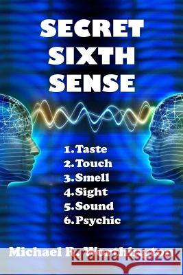 Secret Sixth Sense: When Jon reads minds of classmates, he learns secrets that compel him to act Worthington, Michael R. 9781515320876 Createspace Independent Publishing Platform - książka