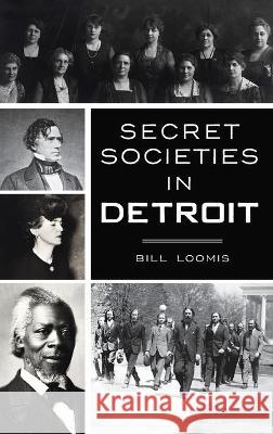 Secret Societies in Detroit Bill Loomis 9781540245649 History PR - książka