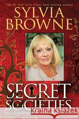 Secret Societies...and How They Affect Our Lives Today Sylvia Browne 9781401916763 Hay House - książka