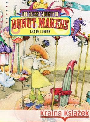 Secret Society of Donut Makers T. Brown 9781735261713 Brown Sugar Press - książka