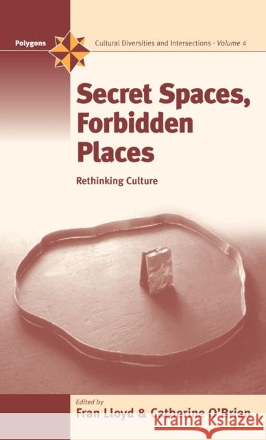 Secret Spaces, Forbidden Places: Rethinking Culture Lloyd, Fran 9781571817884 Berghahn Books - książka
