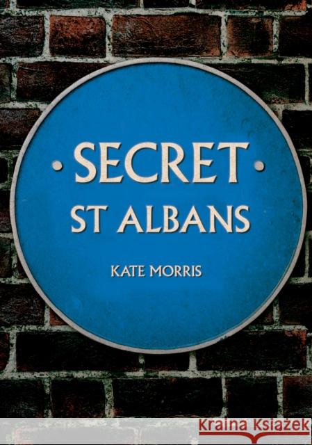 Secret St Albans Kate Morris 9781445690735 Amberley Publishing - książka
