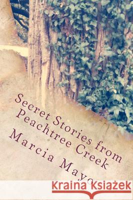 Secret Stories from Peachtree Creek: Georgia History (with a mysterious twist!) Mayo Edd, Marcia 9781467939058 Createspace - książka