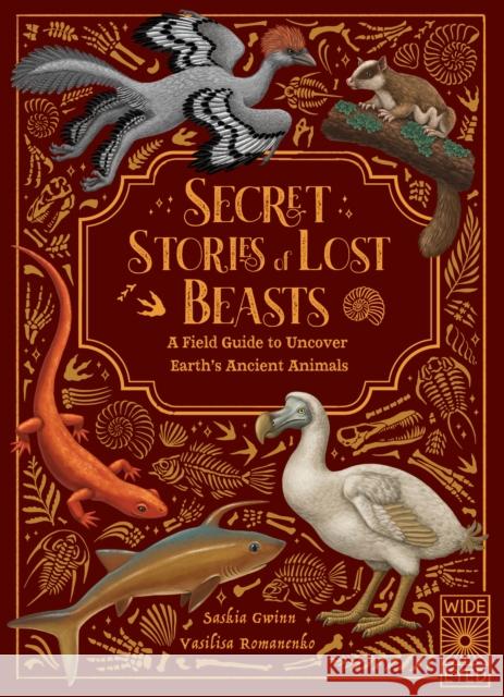 Secret Stories of Lost Beasts: A Field Guide to Uncover Earth’s Ancient Animals Saskia Gwinn 9780711296961 Quarto Publishing PLC - książka