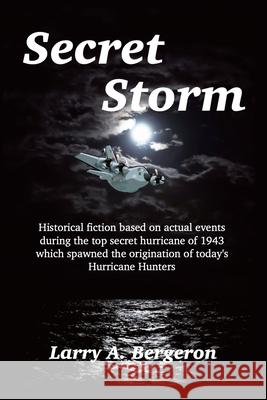 Secret Storm Larry A. Bergeron 9781959623519 Booklocker.com - książka