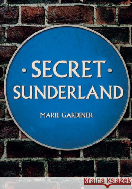 Secret Sunderland Marie Gardiner 9781445684093 Amberley Publishing - książka