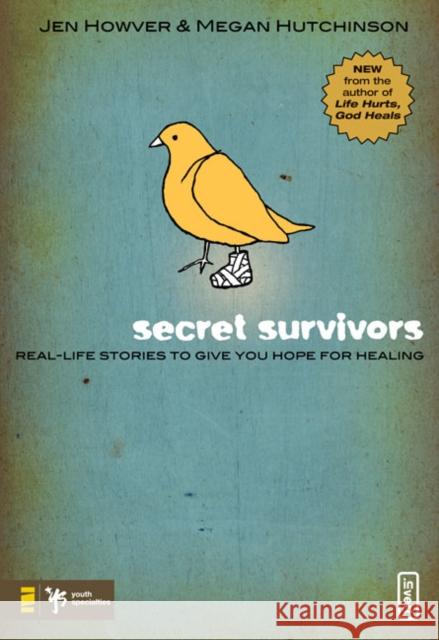 Secret Survivors: Real-Life Stories to Give You Hope for Healing Howver, Jen 9780310283225 Zondervan/Youth Specialties - książka