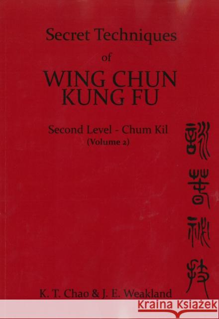 Secret Techniques of Wing Chun Kung Fu: v.2 K.T. Chao John Weakland  9780901764492 Paul H. Crompton Ltd - książka
