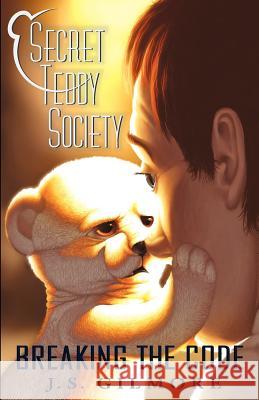 Secret Teddy Society: Breaking the Code J. S. Gilmore 9780984877263 Jsg Inc - książka