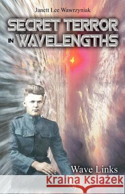 Secret Terror: In Wavelengths - Wave Links Janett Lee Wawrzyniak 9781460204061 FriesenPress - książka