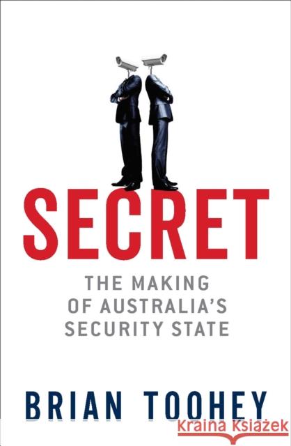 Secret: The Making of Australia's Security State Toohey, Brian 9780522872804 Eurospan (JL) - książka