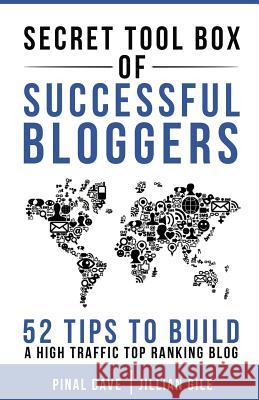 Secret Tool Box of Successful Bloggers: 52 Tips to Build a High Traffic Top Ranking Blog Pinal Dave Jillian Gile 9781500439026 Createspace - książka
