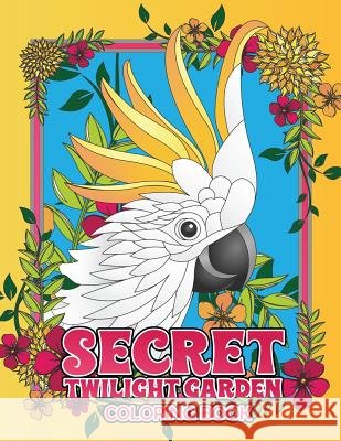 Secret Twilight Garden Coloring Book: Enter a Whimsical Zen Garden with Adorable Animals and Magical Floral Patterns - Adult Coloring Book with Stress Megan Swanson 9781725061354 Createspace Independent Publishing Platform - książka
