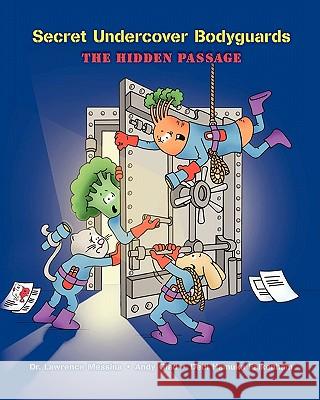 Secret Undercover Bodyguards: The Hidden Passage Dr Lawrence Messin Andy Glad Debi Hamuk 9781453642610 Createspace - książka