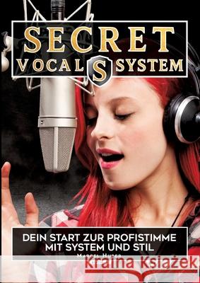 Secret Vocal System, Das Konzept, das Gesang revolutioniert, SVS, Gesang, Gesangbuch, Marcel Huber Huber, Marcel 9783384671257 tredition - książka