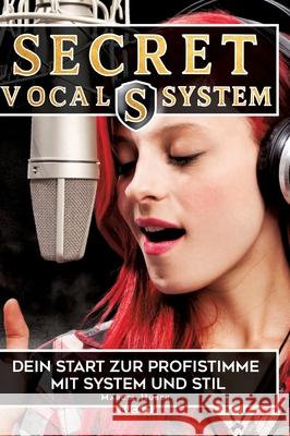 Secret Vocal System, Das Konzept, das Gesang revolutioniert, SVS, Gesang, Gesangbuch, Marcel Huber Huber, Marcel 9783384671264 tredition - książka