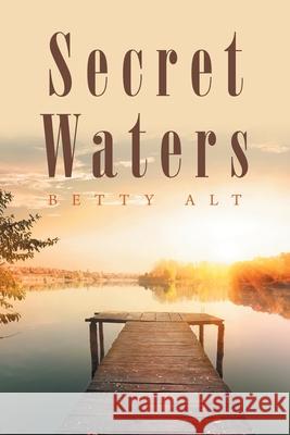 Secret Waters Betty Alt 9781669808794 Xlibris Us - książka