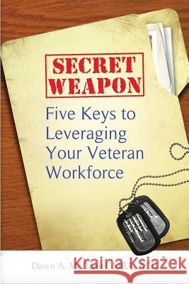 Secret Weapon: Five keys to leveraging your veteran workforce McDaniel Mba, Dawn a. 9780990391708 Bravo Delta Press - książka