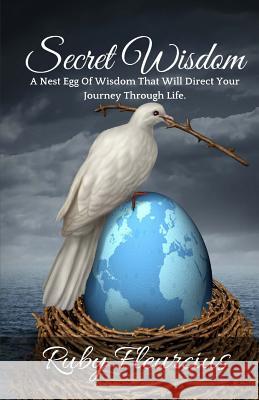 Secret Wisdom: A Nest Egg Of Wisdom That Will Direct Your Journey Through Life Fleurcius, Ruby 9780983207566 Spiritually Fit Publications - książka