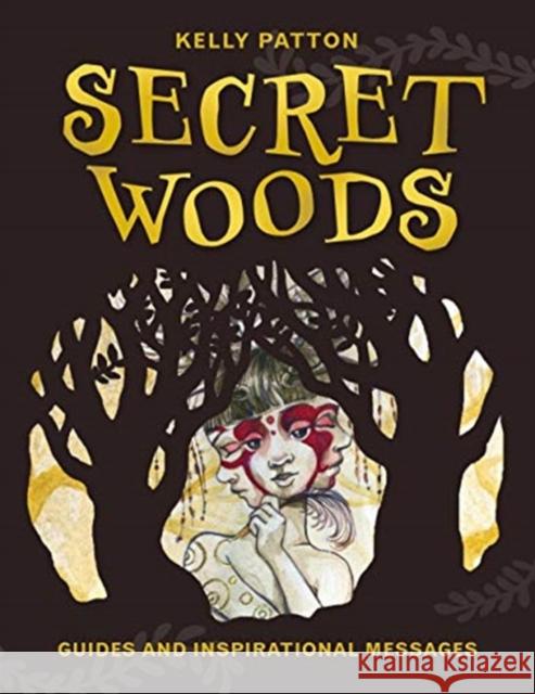 Secret Woods: Guides and Inspirational Messages Kelly Patton 9780764361685 Red Feather - książka