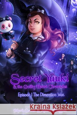 Secret Yuuki & the Guilty Heart Chronicles: Dimension War Episode 1 Mark John Green Andre Duggan Bryan Golden 9781540784735 Createspace Independent Publishing Platform - książka