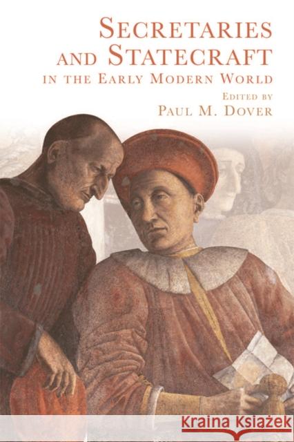 Secretaries and Statecraft in the Early Modern World Paul M. Dover 9781474402231 Edinburgh University Press - książka