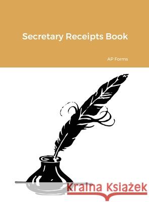 Secretary Receipts Book Ap Forms 9781716189500 Lulu.com - książka