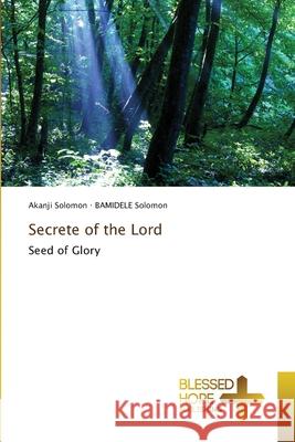 Secrete of the Lord Akanji Solomon, Bamidele Solomon 9786137858783 Blessed Hope Publishing - książka