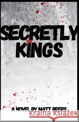 Secretly Kings Matt Beers 9798223842859 Matt Beers - książka