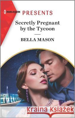 Secretly Pregnant by the Tycoon Bella Mason 9781335739384 Harlequin Presents - książka