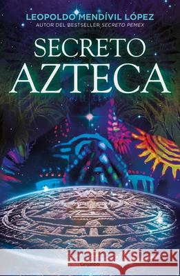 Secreto Azteca / Aztec Secret Mendivil, Leopoldo 9786073806954 Grijalbo - książka