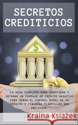 Secretos Crediticios: La guía completa para verificar y reparar un puntaje de crédito negativo para tomar el control total de su crédito y f Bennet, Andrew 9781914554162 Andrew Bennet - książka