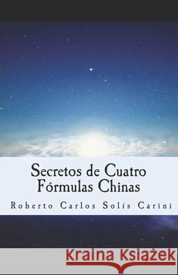 Secretos de Cuatro Fórmulas Chinas Solís Carini, Roberto Carlos 9798728796268 Independently published - książka