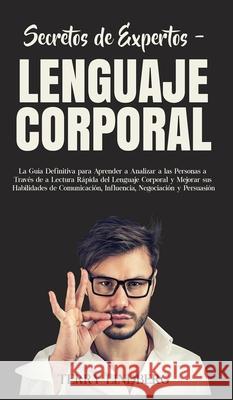 Secretos de Expertos - Lenguaje Corporal: La Guía Definitiva para Aprender a Analizar a las Personas a Través de la Lectura Rápida del Lenguaje Corpor Lindberg, Terry 9781800762343 Terry Lindberg - książka