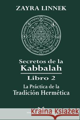 Secretos de la Kabbalah Libro 2: La Pr?ctica de la Tradici?n Herm?tica Zayra Linnek Ila Vestren 9786598841553 Ahzuria.com - książka