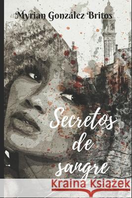 Secretos de sangre González Britos, Myrian 9781791588472 Independently Published - książka