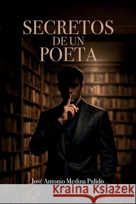 Secretos de Un Poeta Medina Pulido, José Antonio 9798897274789 Ibukku, LLC - książka