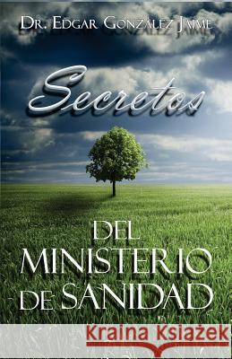 Secretos del Ministerio de Sanidad Dr Edgar Gonzale 9781516943616 Createspace - książka