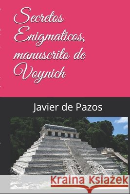 Secretos Enigmaticos, manuscrito de Voynich de Pazos, Javier Sánchez 9798631370838 Independently Published - książka