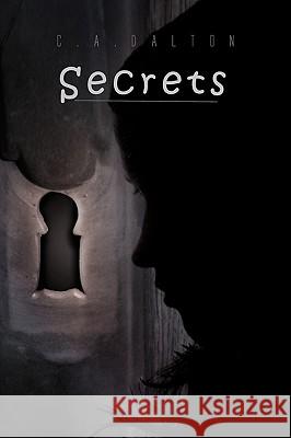 Secrets C. a. Dalton 9781441594624 Xlibris Corporation - książka