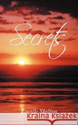 Secrets Lucille Skelton 9781468541625 Authorhouse - książka