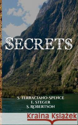 Secrets E. Steger S. Robertson S. Terraciano-Spence 9781546776666 Createspace Independent Publishing Platform - książka