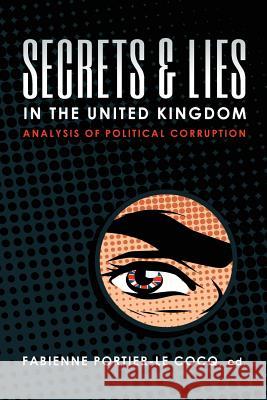 Secrets & Lies in the United Kingdom: Analysis of Political Corruption Fabienne Portier-L 9781633915930 Westphalia Press - książka