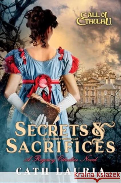 Secrets & Sacrifices: A Regency Cthulhu Novel Cath Lauria 9781839082917 Aconyte Books - książka