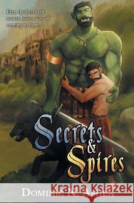 Secrets & Spires Dominic N. Ashen 9781644505083 4 Horsemen Publications - książka