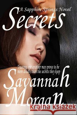 Secrets: A Sapphire Springs Novel Savannah Morgan 9781514239292 Createspace - książka