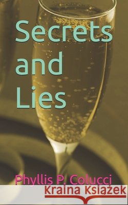 Secrets and Lies Phyllis P Colucci   9798423662240 Independently Published - książka