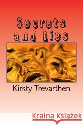 Secrets and Lies: All is never what it seems Trevarthen, Kirsty 9781500265878 Createspace - książka